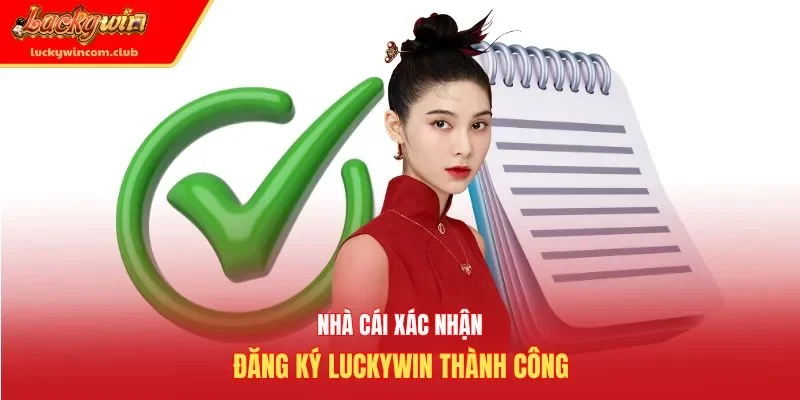 Nhà cái xác nhận đăng ký Luckywin thành công