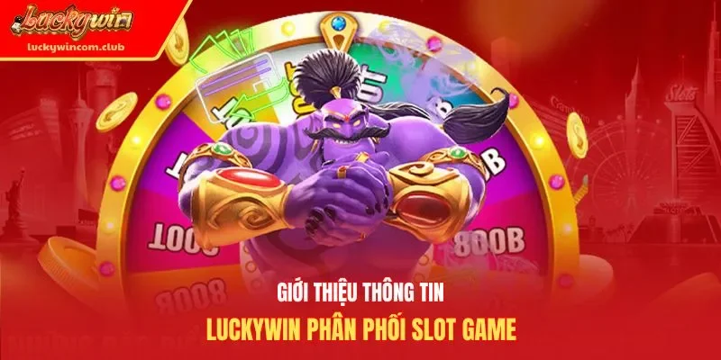 Giới thiệu thông tin luckywin phân phối slot game