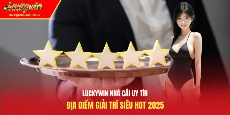 Luckywin nhà cái uy tín