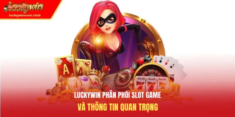 Luckywin phân phối slot game
