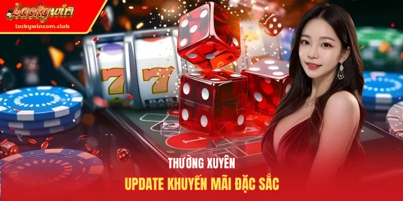 Thường xuyên update khuyến mãi đặc sắc